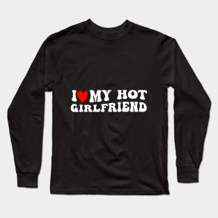 Groovy I Like My Hot Girlfriend I Heart My Girlfriend Long Sleeve T-Shirt